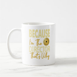 MUG PARCE QUE JE SUIS LE DIRECTEUR, C'EST POURQUOI MUS