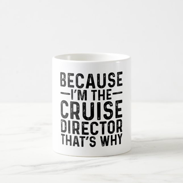 Mug Parce que JE Suis Le Directeur De Croisière C'est  (Centre)