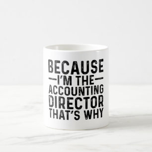 Mug Parce que je suis le directeur de la comptabilité 