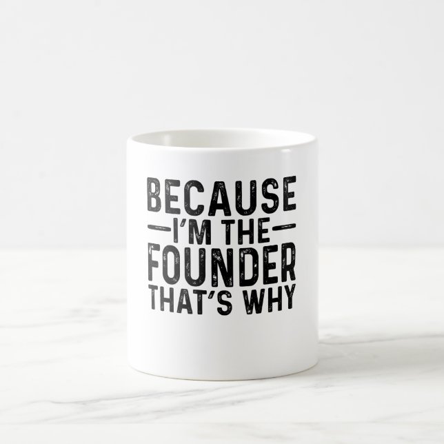 Mug Parce que je suis le Fondateur C'est pourquoi (Centre)