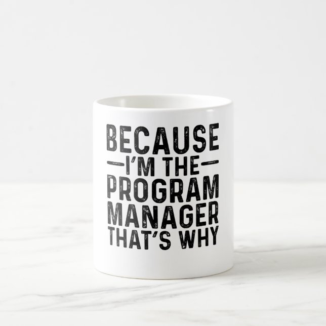 Mug Parce que je suis le gestionnaire de programme C'e (Centre)