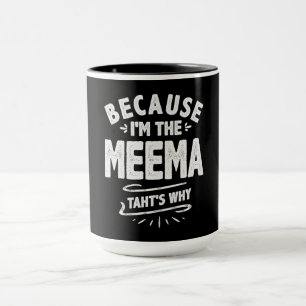 Mug Parce que je suis le Meema c'est pourquoi