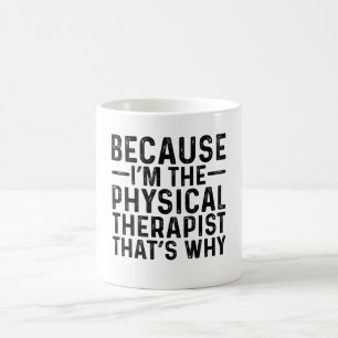 Mug Parce que JE SUIS le physiothérapeute, voilà pourq