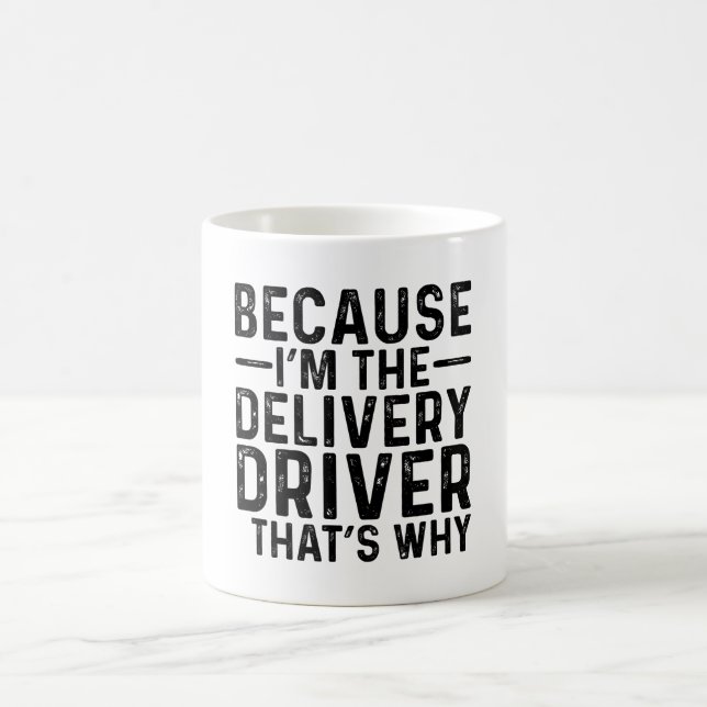 Mug Parce que je suis le pilote de livraison C'est pou (Centre)