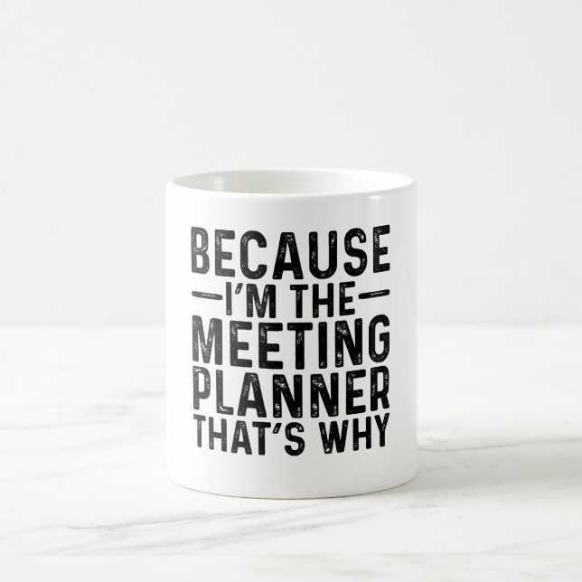 Mug Parce que je suis le planificateur de réunion C'es (Centre)
