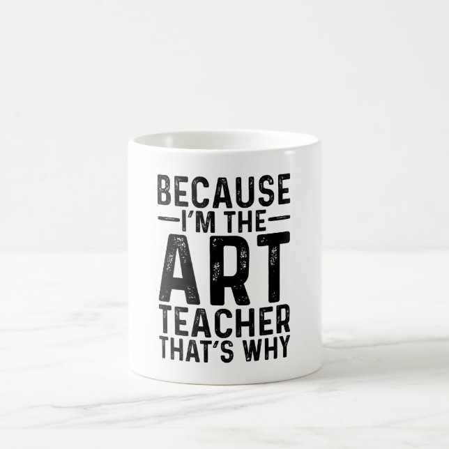 Mug Parce que je suis le professeur d'art C'est pourqu (Centre)