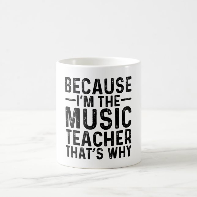 Mug Parce que je suis le professeur de musique, c'est  (Centre)