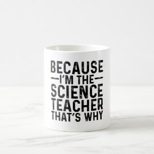 Mug Parce Que Je Suis Le Professeur De Sciences C'Est