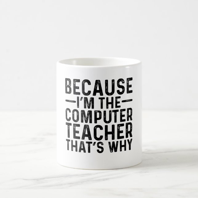 Mug Parce que je suis le professeur d'informatique, c' (Centre)