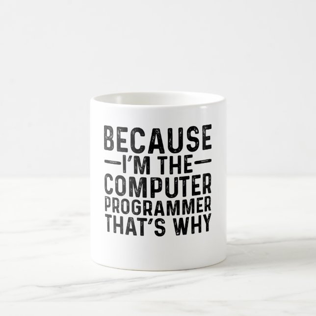 Mug Parce que je suis le programmeur informatique C'es (Centre)