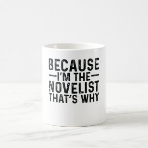 Mug Parce que JE Suis Le Romancier C'est Pourquoi