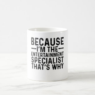 Mug Parce Que Je Suis Le Spécialiste Du Divertissement