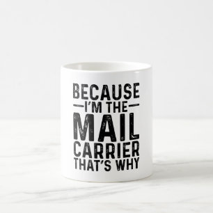 Mug Parce que je suis le transporteur de courrier C'es