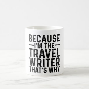 Mug Parce que je suis l'écrivain de voyage C'est pourq