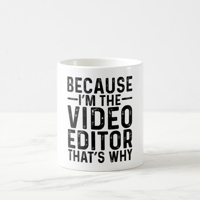 Mug Parce que je suis l'éditeur vidéo C'est pourquoi (Centre)