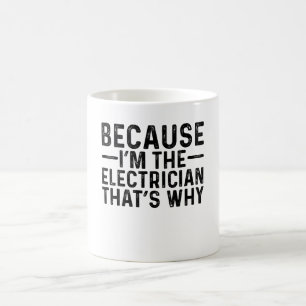 Mug Parce que je suis l'électricien C'est pourquoi