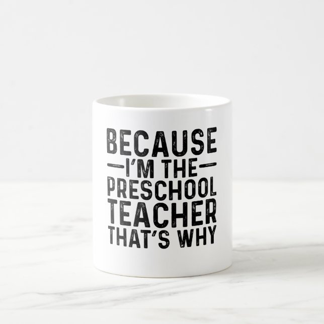 Mug Parce Que Je Suis L'Enseignant De La Préscolaire C (Centre)