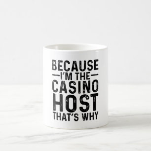 Mug Parce que je suis l'hôte de casino C'est pourquoi