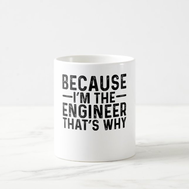 Mug Parce que je suis l'ingénieur C'est pourquoi (Centre)
