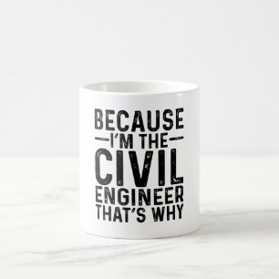 Mug Parce que je suis l'ingénieur civil C'est pourquoi
