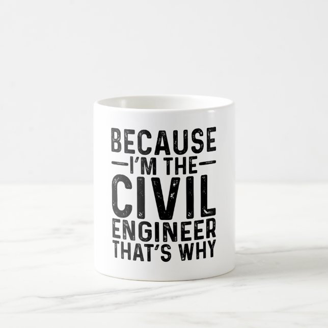 Mug Parce que je suis l'ingénieur civil C'est pourquoi (Centre)