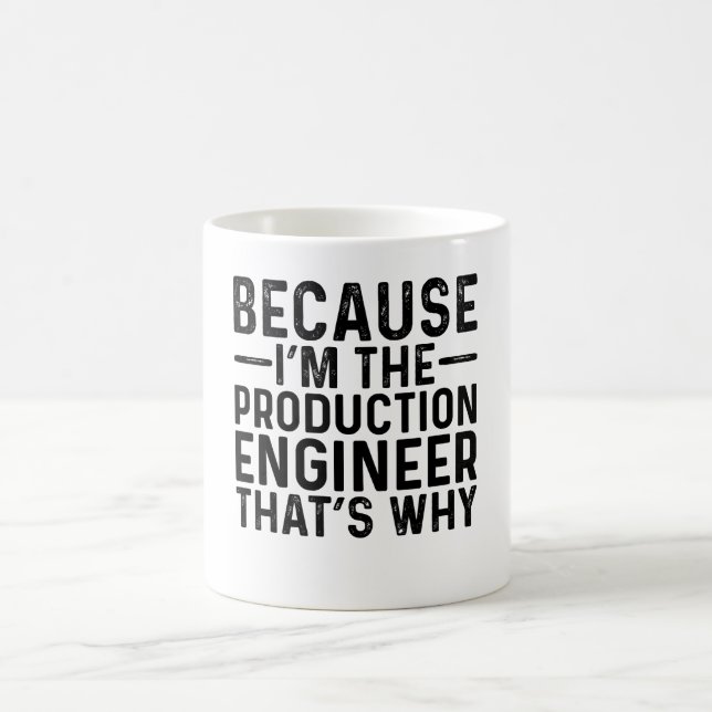 Mug Parce que je suis l'ingénieur de production C'est  (Centre)