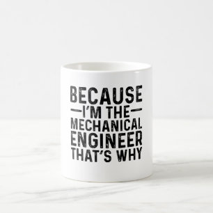 Mug Parce Que Je Suis L'Ingénieur Mécanique C'Est Pour