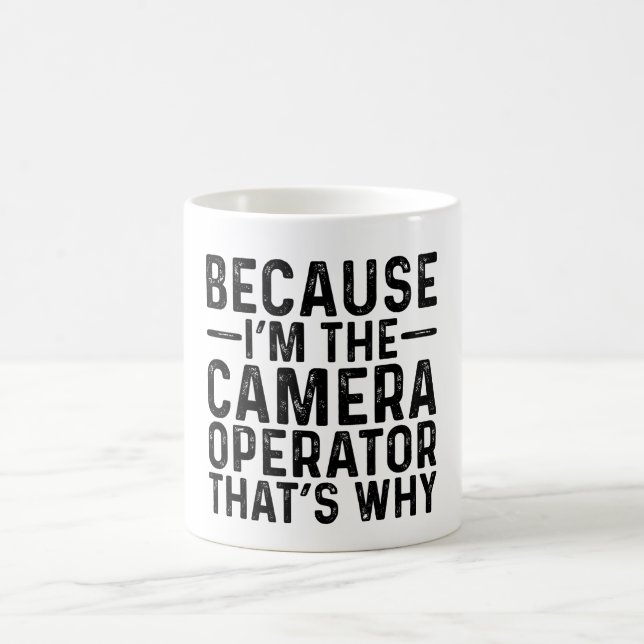 Mug Parce que je suis l'opérateur de caméra C'est pour (Centre)
