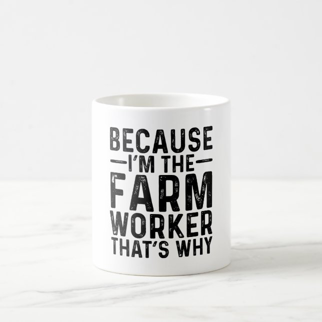 Mug Parce que JE Suis L'Ouvrier Agricole Voilà Pourquo (Centre)