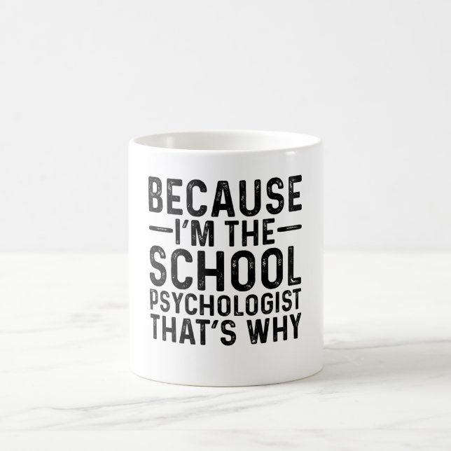 Mug Parce Que Je Suis Psychologue Scolaire C'Est Pourq (Centre)
