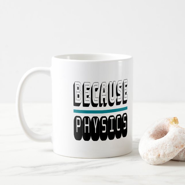 Mug Parce que le Geek de la science PHYSIQUE Nerd drôl (Avec donut)