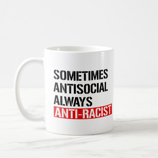 Mug Parfois antisocial toujours anti-raciste (Gauche)