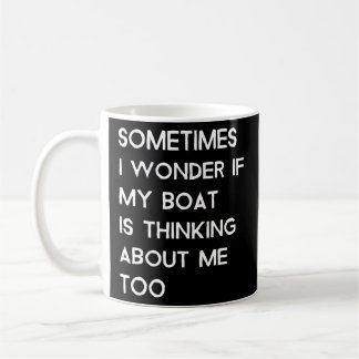 Mug Parfois, Je Me Demande Si Mon Bateau Pense À