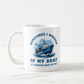 Mug Parfois Je Me Demande Si Mon Bateau Pense À Moi