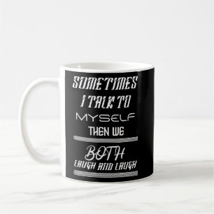 Mug Parfois, Je Me Parle À Moi-Même, Puis Nous Rivalis