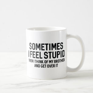 Mug Parfois Je Me Sens Stupide