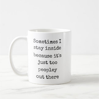 Mug Parfois je reste à l'intérieur parce que c'est jus
