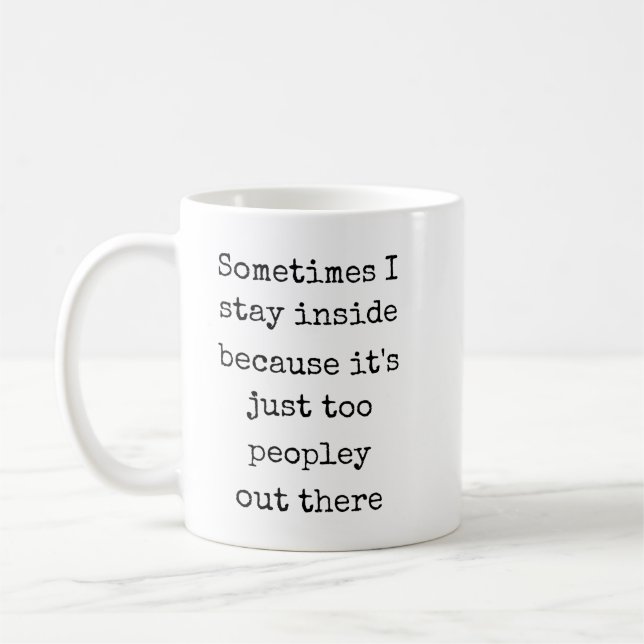 Mug Parfois je reste à l'intérieur parce que c'est jus (Gauche)