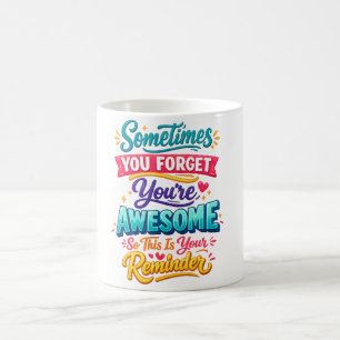 Mug parfois vous oubliez que vous êtes génial donc c'e