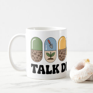 Mug Parle-moi de la boue Drôle café de jardinage