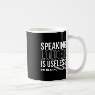 Mug Parler Plus Fort Est Inutile Je Suis Sourd Pas Stu