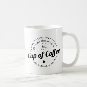 Mug Parlez-moi après la première coupe de café Drôle C