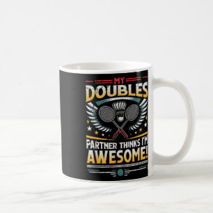 Mug Partenaire de double de badminton pense que je sui
