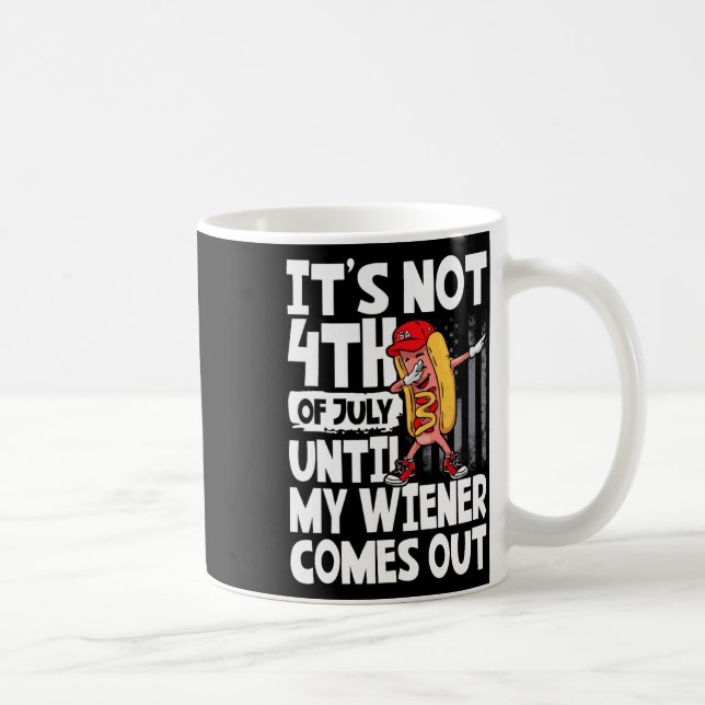 Mug Pas 4 juillet Jusqu'À Ce Que Mon Weiner Sorte Dabi (Droite)