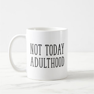 Mug Pas aujourd'hui adultes