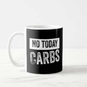 Mug Pas aujourd'hui Carbs Keto Lifestyle