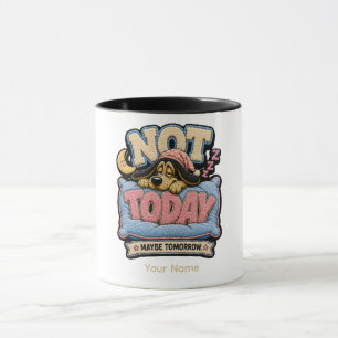 Mug Pas aujourd'hui T-shirt personnalisé drôle et sarc
