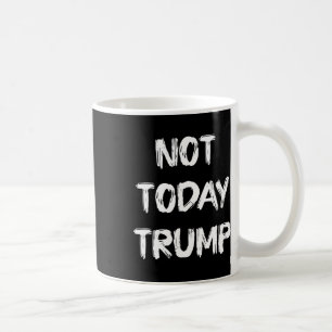 Mug Pas aujourd'hui Trump Défendre la démocratie et no
