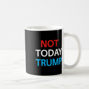 Mug Pas aujourd'hui Trump Pas mon président Défendre l