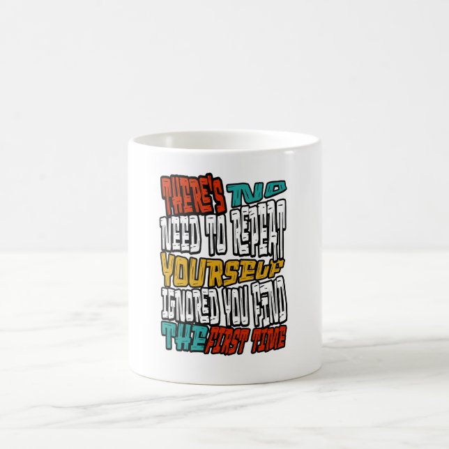 Mug Pas Besoin De Se Répéter Je Vous Ai Ignoré Citatio (Centre)